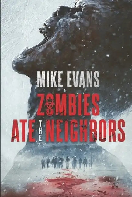 Zombies Ate the Neighbors: Zombies Ate the Neighbors by Mike Evans