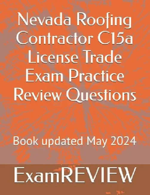 Nevada Roofing Contractor C15a License Trade Exam Practice Review Questions by Mike Yu