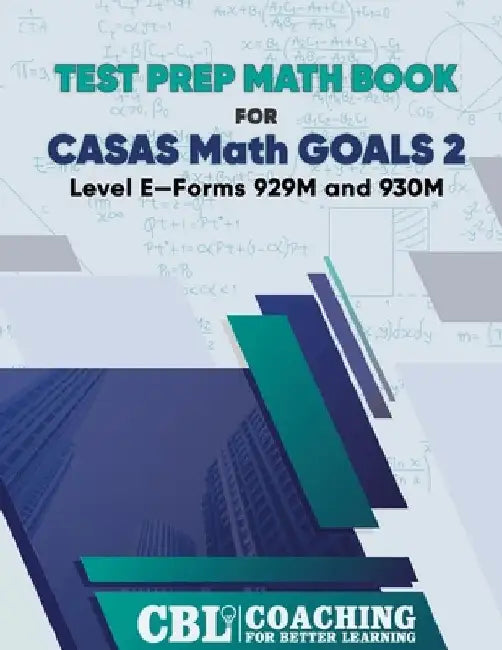 Test Prep Math Book for CASAS Math GOALS 2 Level E-Forms 929M and 930M by Coaching For Better Learning