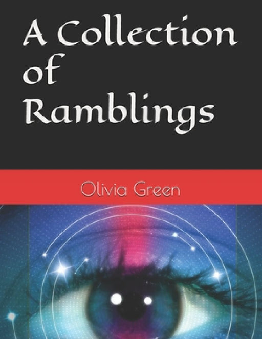 A Collection of Ramblings by Olivia F. Green