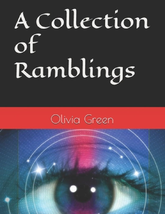 A Collection of Ramblings by Olivia F. Green
