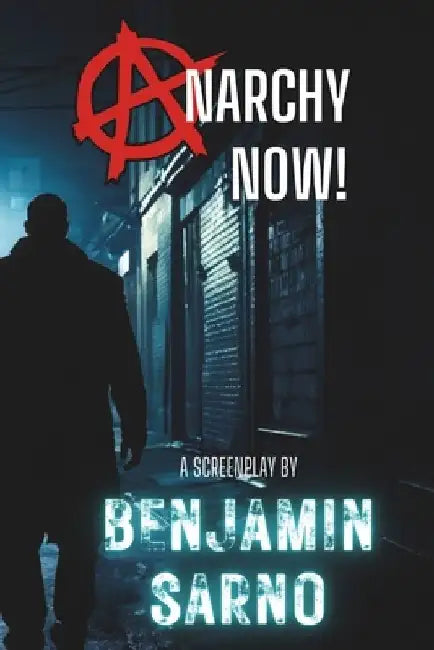 Anarchy Now! by Benjamin Sarno