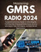 Mastering GMRS Radio: Comprehensive User Guide to Unlocking the Full Potential of General Mobile Radio Service with Expert Tips, Techniques, by Elior Weston