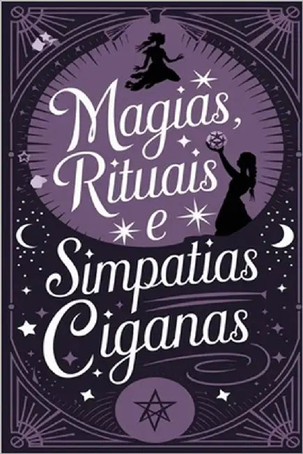 Magias, Rituais E Simpatias Ciganas by Alexandre, Élida