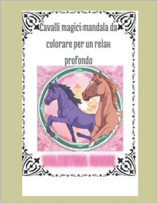 Cavalli magici: mandala da colorare per un relax profondo by Nardi, Valentina