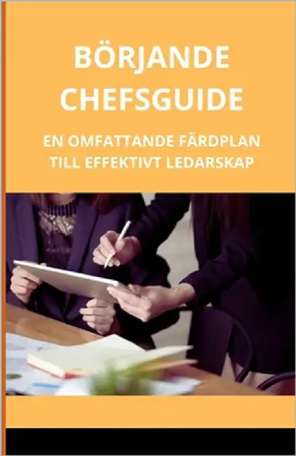 Börjande chefsguide: En omfattande färdplan till effektivt ledarskap by Slama, Bah