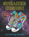 Sneaker Design Coloring Book: 50 Unique Sneaker Designs for Adults and Teens by Virma Jions