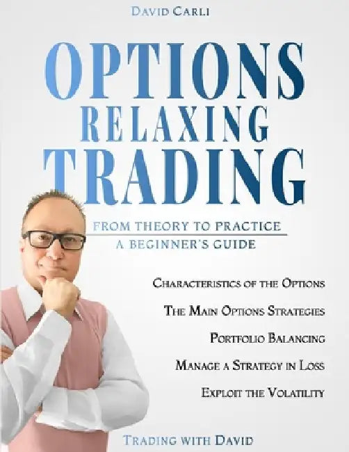 Options Relaxing Trading: From Theory to Practice, A Complete Beginner's Guide by Hannah Hermes