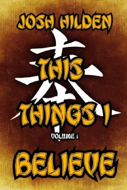 This Things I Believe: Volume One by Josh Hilden