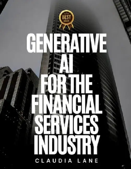 Generative Ai for the Financial Services Industry by Claudia Lane