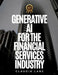 Generative Ai for the Financial Services Industry by Claudia Lane