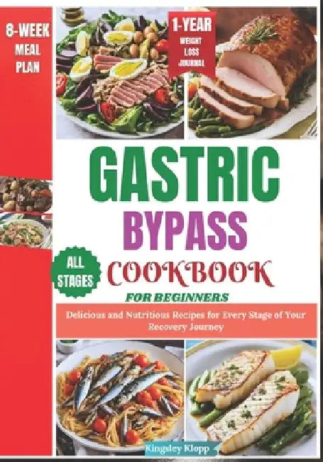 Gastric Bypass Cookbook for Beginners: Delicious and Nutritious Recipes for Every Stage of Your Recovery Journey by Kingsley Klopp