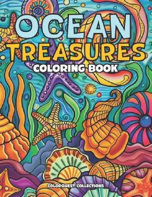Ocean Treasures Coloring Book: A Colorful Journey Through Seashells and Starfish by Colorquest Collections