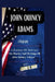 John Quincy Adams: A LIFETIME OF SERVICE: "The Diaries And Writings Of John Quincy Adams" by Leone K. Hair