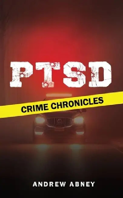 Ptsd: Crime Chronicless by Andrew Abney