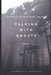 Talking with Ghosts: Book 3 by Kimberly M. Quezada