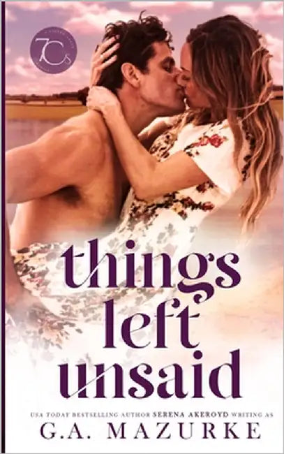Things Left Unsaid: A Small-Town Romance by Mazurke, G. A.