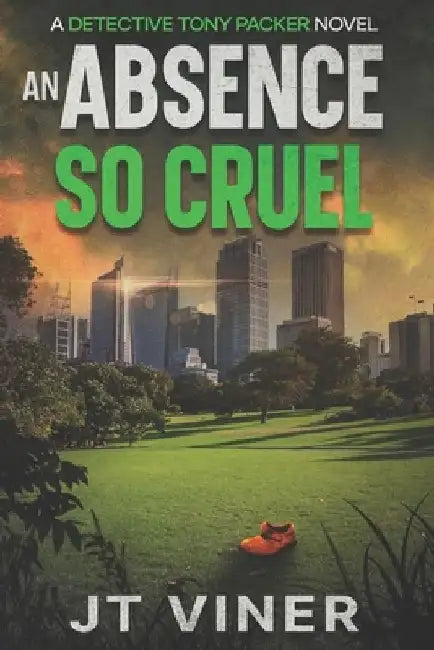 An Absence So Cruel: An Australian Crime Thriller by Jt Viner