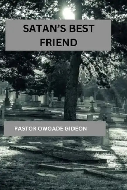 Satan's Best Friend by Gideon Owoade