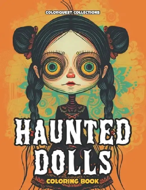 Haunted Dolls Coloring Book: Zen and Stress Relief with a Spooky Twist by Colorquest Collections
