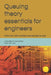 Queuing theory essentials for engineers: With over 100+ problems solved step by step by Pablo Serrano