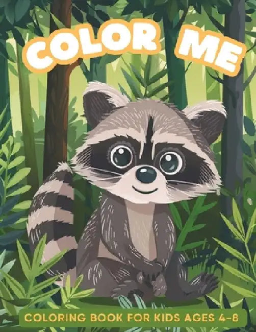 Color Me Coloring Book Animals For Kids Ages 4-8: Including 52 Fun Illustrations of Various Wild Animals, Cute Pets and Birds; Large Drawings From Sim by Olivia Curry