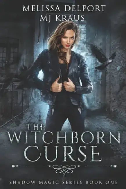 The Witchborn Curse: Shadow Magic Book 1 by Mj Kraus