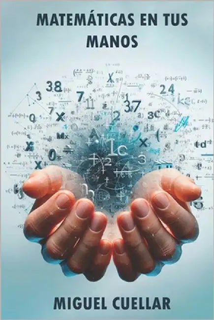 Matemáticas en tus Manos by Cuéllar Márquez, Miguel