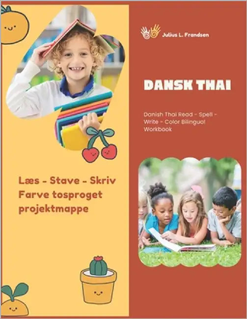 Dansk Thai Læs - Stave - Skriv - Farve tosproget projektmappe: Dansk Thai Læs - Stave - Skriv - Farve tosproget projektmappe by Frandsen, Julius L.