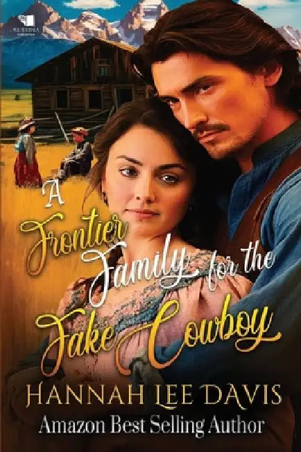 A Frontier Family for the Fake Cowboy: A Western Historical Romance Book by Hannah Lee Davis