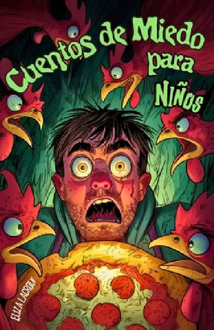 Cuentos de Miedo para Niños: Historias Juveniles de Terror y Aventuras Paranormales con Pollos-Hombre Lobo, Monstruos de la Taquilla, Enemigos Invisib by Eliza LaCroix