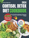 Cortisol Detox Diet Cookbook 2024: Easy and Delicious Recipes to Reset your Hormones, Reduce Stress and Boost Energy by Grace Mitchell