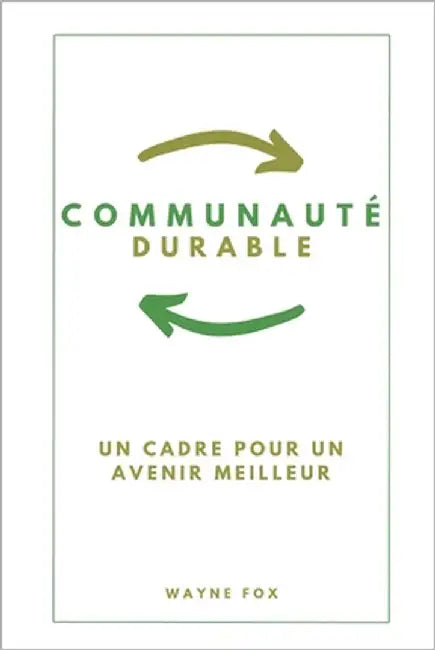 Communauté durable: Un cadre pour un avenir meilleur by Fox, Wayne