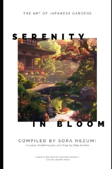 Serenity in Bloom: The Art of Japanese Gardens by Alice Schwartz