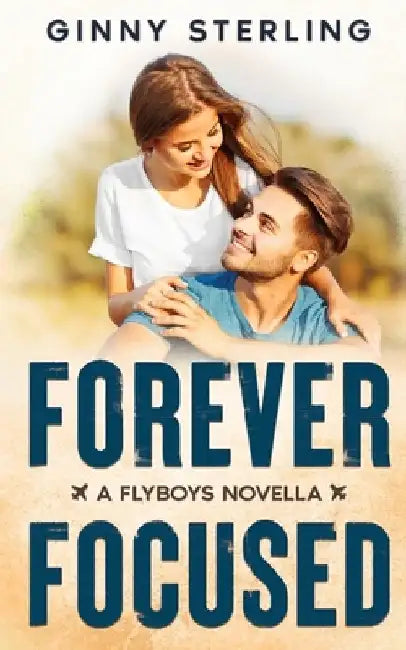 Forever Focused: Scared to Love/Second Chance Romance by Ginny Sterling