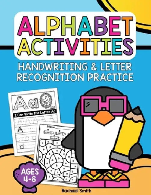 Alphabet Activities: Handwriting and Letter Recognition Practice for Ages 4-6 by Rachael Smith