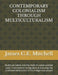 Contemporary Colonialism Through Multiculturalism: Multiculturalism and the myth of a post-colonial state: how modern immigration is ensuring the cont by James G. E. Mitchell