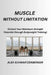 Muscle Without Limitation: Unlock Your Maximum Strength Potential through Bodyweight Training by Alex Schwartzenberger