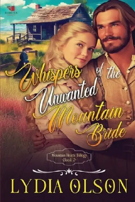 Whispers of the Unwanted Mountain Bride: A Western Historical Romance Book by Lydia Olson