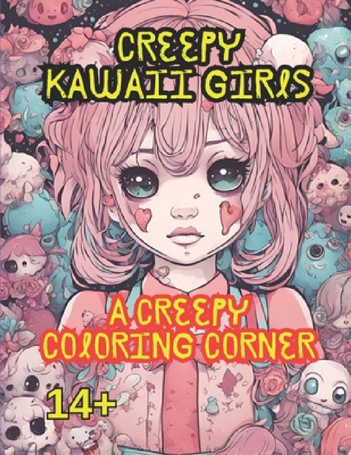 Creepy Kawaii Girls: A Creepy Coloring Corner by Peter V