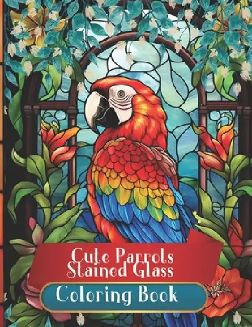 Cute Parrots in Stained Glass Colring Book: Relax and Disconnect with Vibrant Colors. A Haven of Peace and Creativity for Adults by Amgrimat Editions