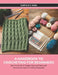 A Handbook to Crocheting for Beginners: Dive into the Art of Creating Stunning Projects with this Essential Guide for Crafting Enthusiasts by Garfield K. Dara
