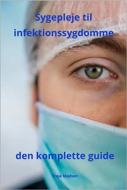 Sygepleje til infektionssygdomme den komplette guide by Madsen, Freja