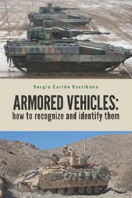 Armored Vehicles: How to Recognize and Identify Them by Sergio Caride Escribano