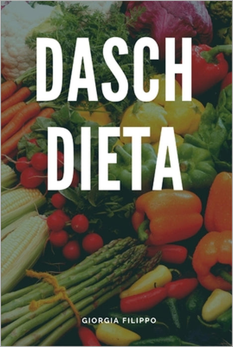 Dieta Dasch: Controlare Il Peso del Corpo by Giorgia Filippo