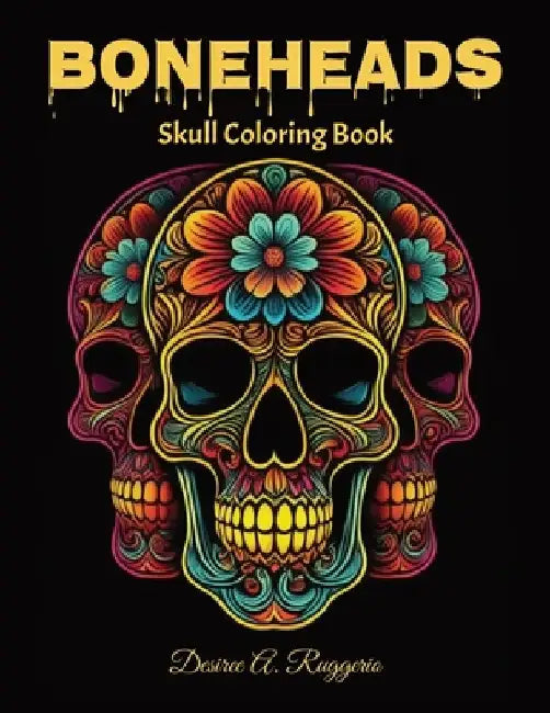 "Boneheads" Skull Coloring Book by Desiree A. Ruggerio