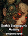 Gothic Steampunk Anime Coloring Book: Beautiful Edition 100+ Unique and Beautiful High-quality Designs by Simon Nappaa