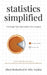 Statistics Simplified - For People Who Prefer Stories Over Numbers: Learn to Make Better Decisions. Become an Informed Consumer. Debunk Popular Misbel by Abby Gordon