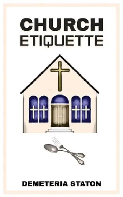 Church Etiquette by Demeteria Staton