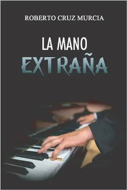 La Mano Extraña by Cruz-Murcia, Roberto Antonio